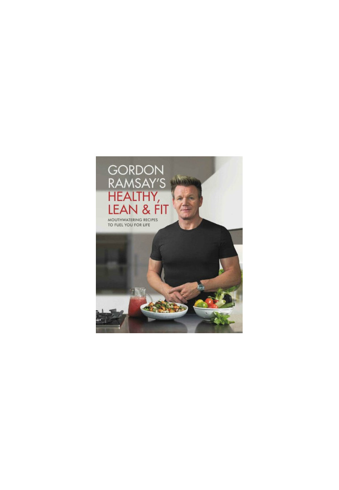 Gordon Ramsay's Healthy, Lean & Fit