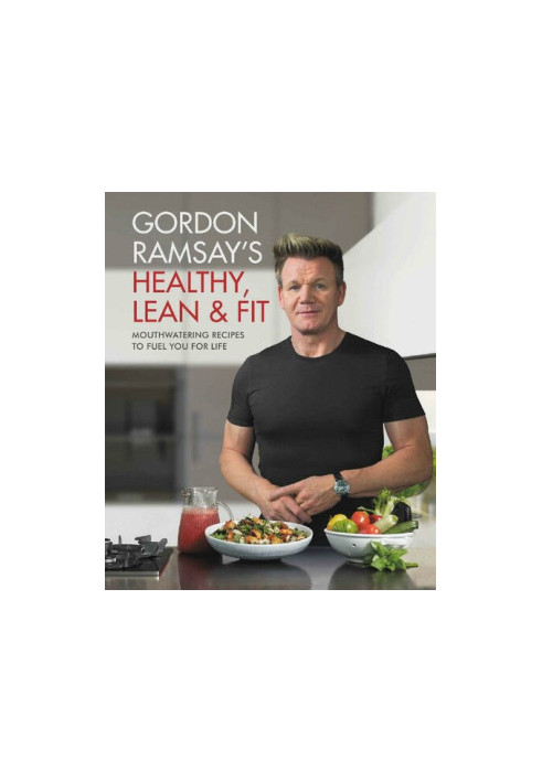 Gordon Ramsay's Healthy, Lean & Fit
