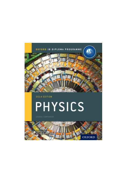 Ib Physics Course Book: 2014 Edition: Oxford Ib Diploma Program