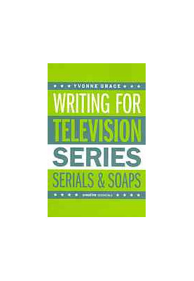 Writing for television : series, serials and soaps