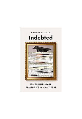 Indebted How families make college work at any cost