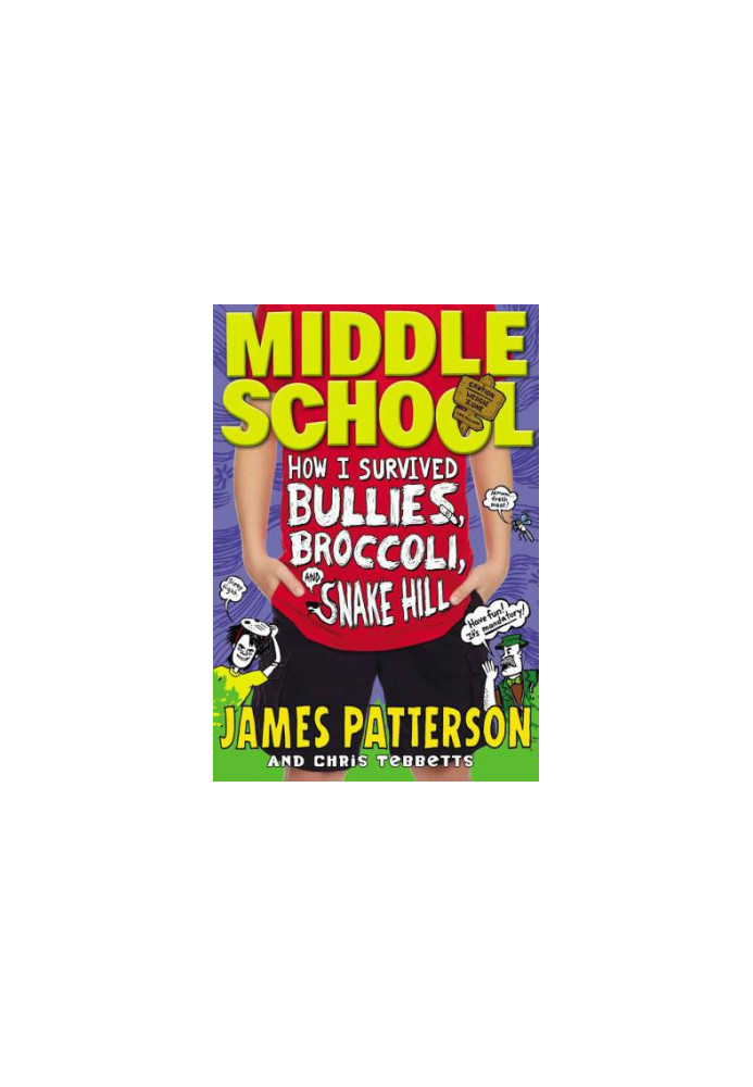 Middle School: How I Survived Bullies, Broccoli, and Snake Hill