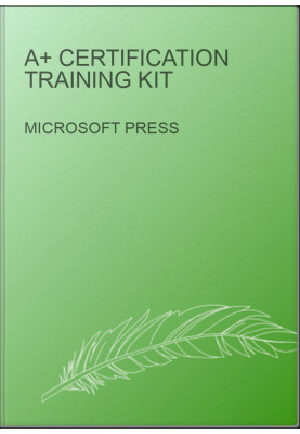 A+ Certification Training Kit