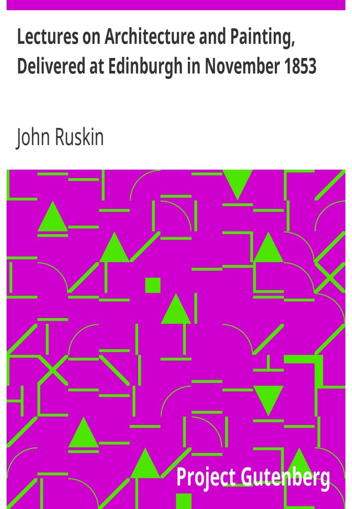 Лекции по архитектуре и живописи, прочитанные в Эдинбурге в ноябре 1853 г.