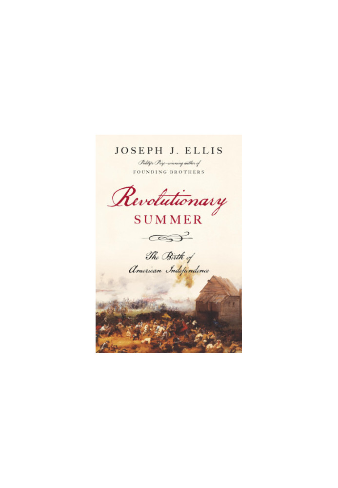 Revolutionary summer the birth of American independence