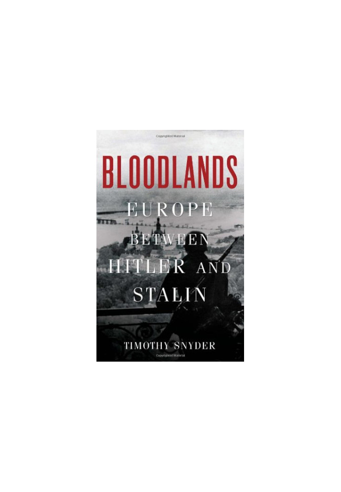 Bloodlands: Europe Between Hitler and Stalin