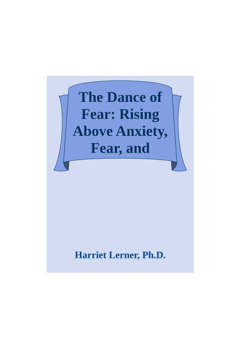 The Dance of Fear - Rising Above Anxiety, Fear, and Shame to Be Your Best and Bravest Self