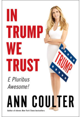 Coulter, Ann - In Trump We Trust
