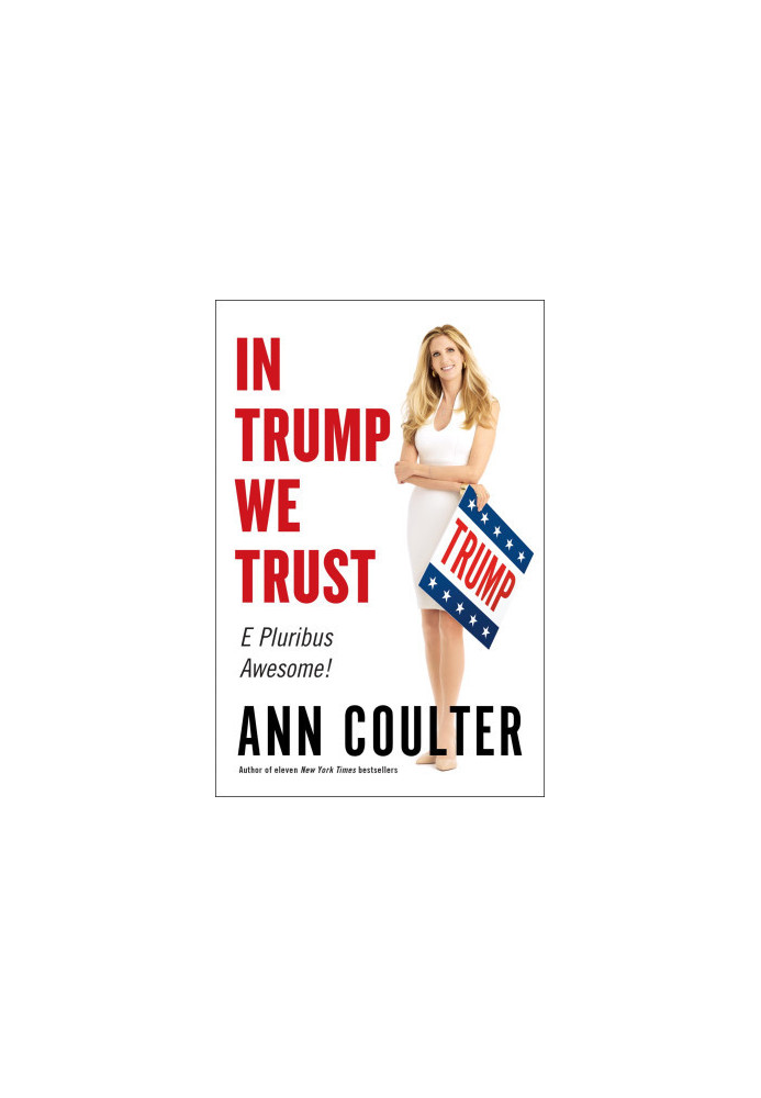 Coulter, Ann - In Trump We Trust