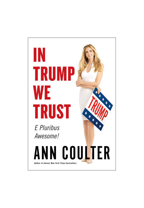 Coulter, Ann - In Trump We Trust