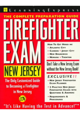 Firefighter Exam - New Jersey - The Complete Preparation Guide