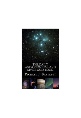 The Daily Astronomical and Space Quiz Book: Learn Astronomy with Trivia and Questions that Test Your Knowledge of the Univers