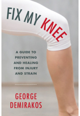 Fix my knee: a guide to preventing and healing from injury and strain