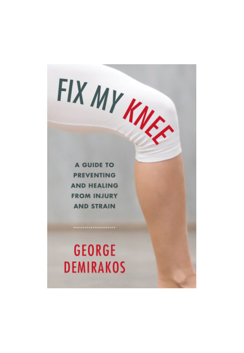 Fix my knee: a guide to preventing and healing from injury and strain