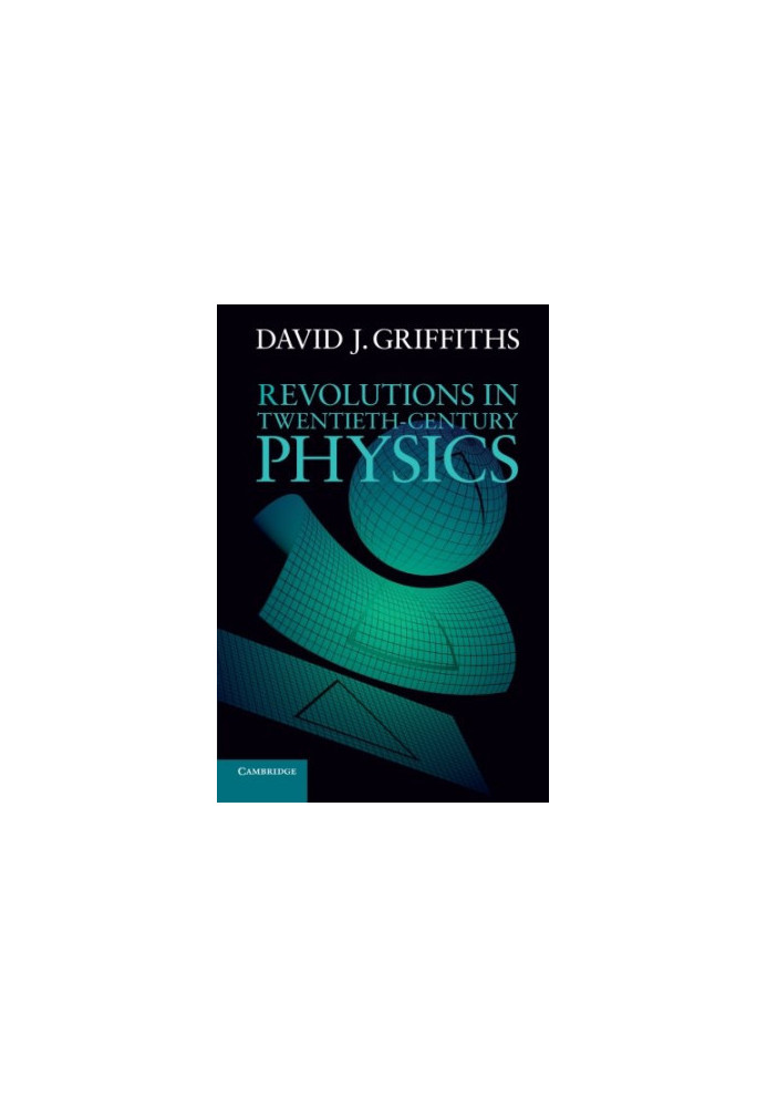 Revolutions in Twentieth-Century Physics