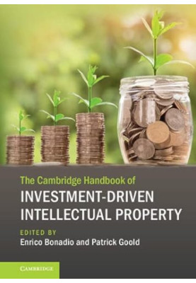 The Cambridge Handbook of Investment-Driven Intellectual Property
