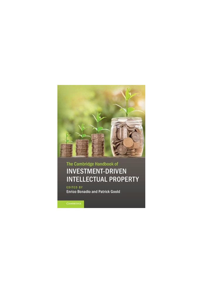 The Cambridge Handbook of Investment-Driven Intellectual Property