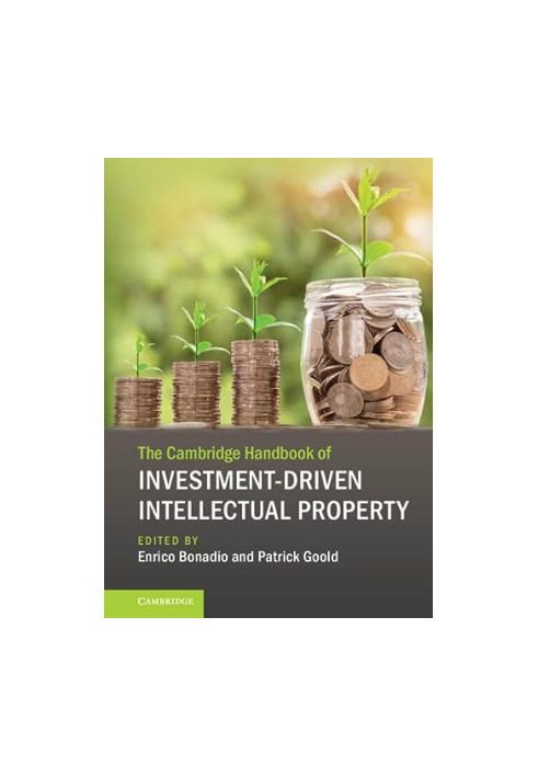 The Cambridge Handbook of Investment-Driven Intellectual Property