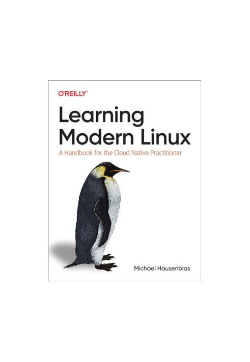Learning Modern Linux: A Handbook for the Cloud Native Practitioner