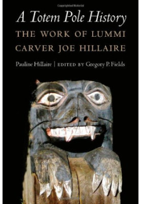 A totem pole history : the work of Lummi carver Joe Hillaire