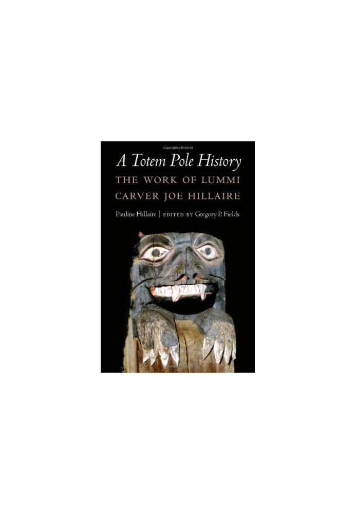 A totem pole history : the work of Lummi carver Joe Hillaire