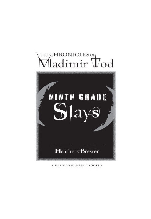 [The Chronicles of Vladimir Tod 02] • Ninth Grade Slays