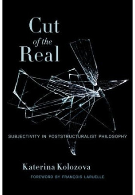 Cut of the real : subjectivity in poststructuralist philosophy