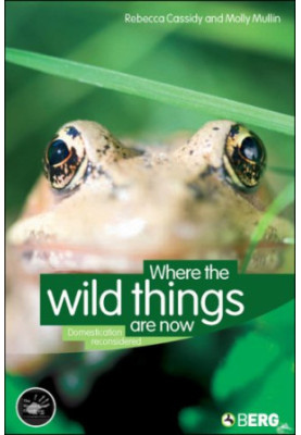 Where the Wild Things Are Now - Domestication Reconsidered (Wenner-Gren International Symposium Series)