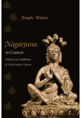 Nagarjuna in Context Mahayana Buddhism and Early Indian Culture