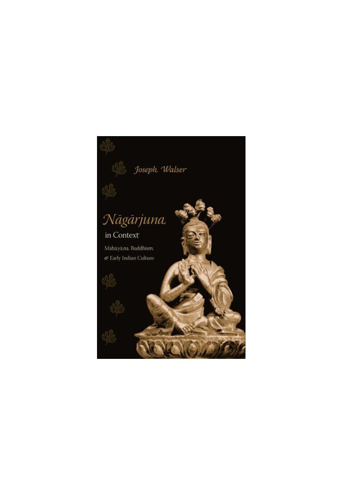 Nagarjuna in Context Mahayana Buddhism and Early Indian Culture