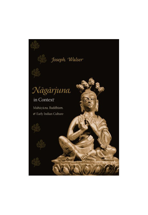 Nagarjuna in Context Mahayana Buddhism and Early Indian Culture