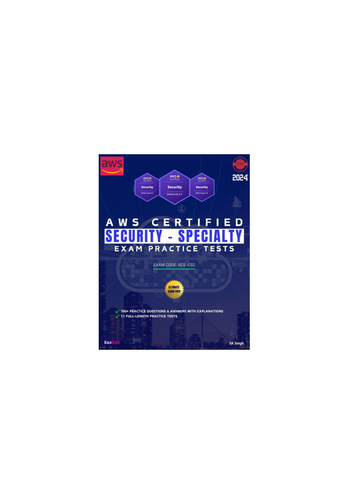 AWS Certified Security - Specialty Exam Practice Tests: 700+ Practice Questions & Answers with Explanations | 11 Full-Length 