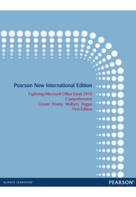 Exploring Microsoft Office Excel 2010: comprehensive