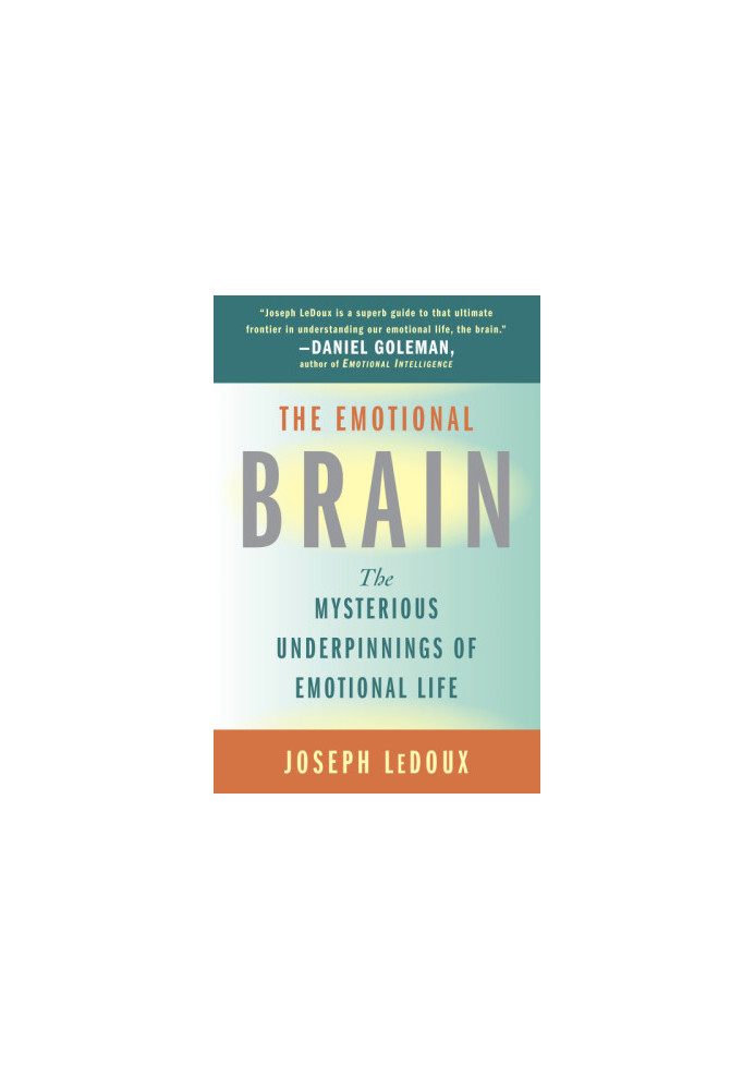The Emotional Brain: The Mysterious Underpinnings of Emotional Life