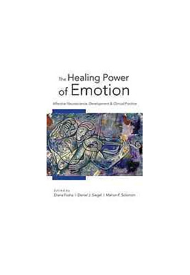 The Healing Power of Emotion: Affective Neuroscience, Development & Clinical Practice