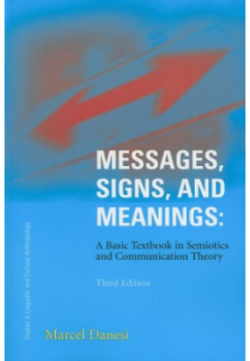 Messages, Signs, and Meanings: A Basic Textbook in Semiotics and Communication