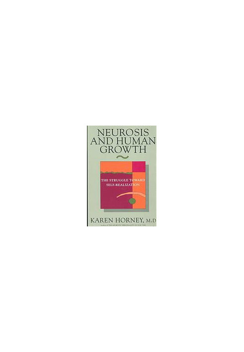 Neurosis and human growth : the struggle toward self-realization