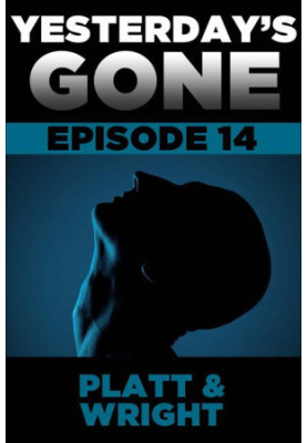 Yesterday's Gone: Episode 14 (the post-apocalyptic serial thriller)