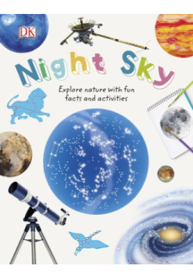 Night Sky : Explore Nature with Fun Facts and Activities