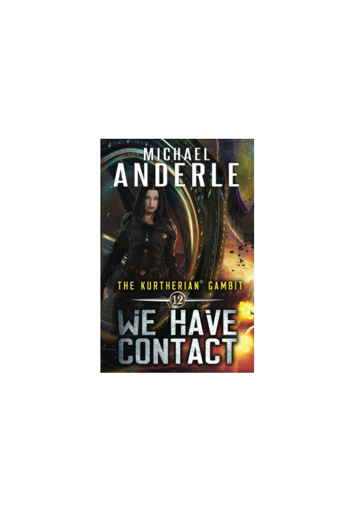 We Have Contact - The Kurtherian Gambit, Book 12