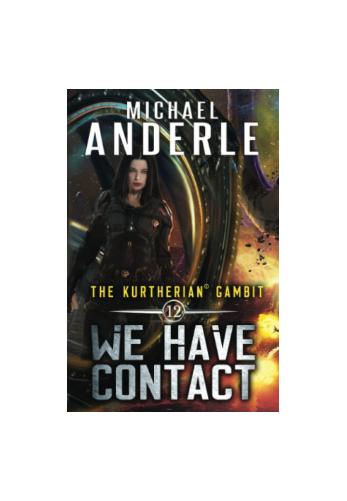 We Have Contact - The Kurtherian Gambit, Book 12