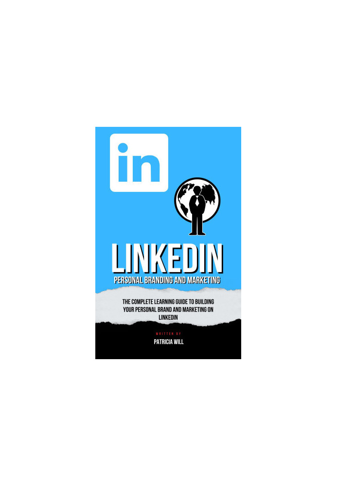 The Complete Learning Guide To Building Your Personal Brand and Marketing on LinkedIn