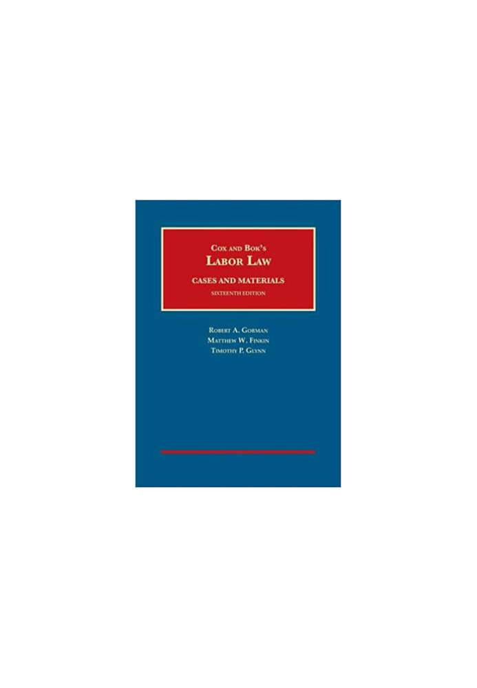 Cox and Bok's Labor Law (University Casebook Series)