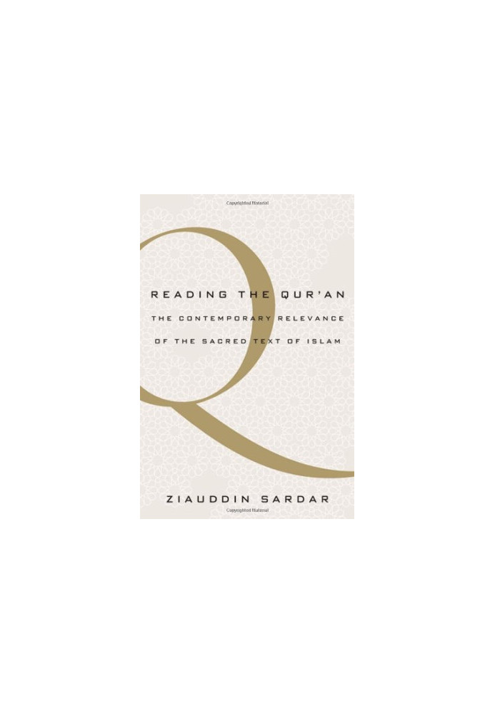 Reading the Qur'an: The Contemporary Relevance of the Sacred Text of Islam