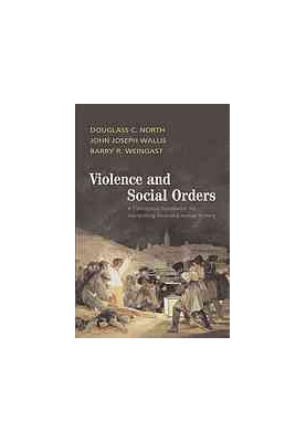 Violence and Social Orders: A Conceptual Framework for Interpreting Recorded Human History