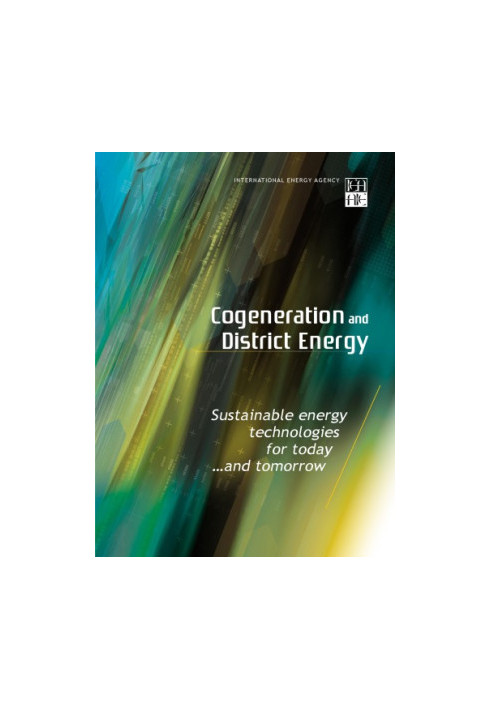 Cogeneration and District Energy : Sustainable energy technologies for today... and tomorrow