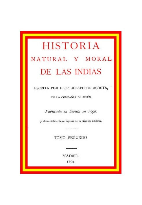 Natural and moral history of the Indies (vol. 2 of 2)