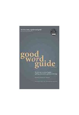 Good Word Guide: The Fast Way to Correct English: Spelling, Punctuation, Grammar and Usage