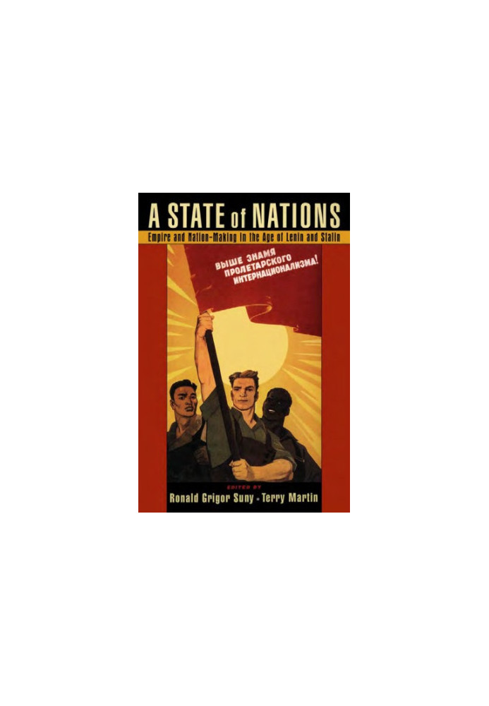 A State of Nations: Empire and Nation-Making in the Age of Lenin and Stalin