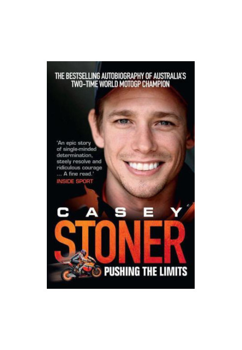 Casey Stoner : pushing the limits